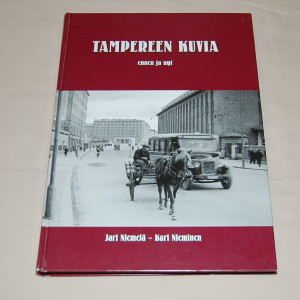 Jari Niemelä - Kari Nieminen Tampereen kuvia ennen ja nyt